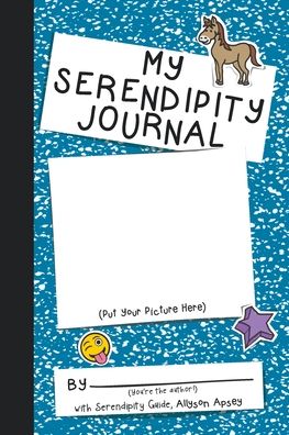 My Serendipity Journal - Allyson Apsey - Książki - Gypsy Heart Press - 9781950714124 - 4 lutego 2020