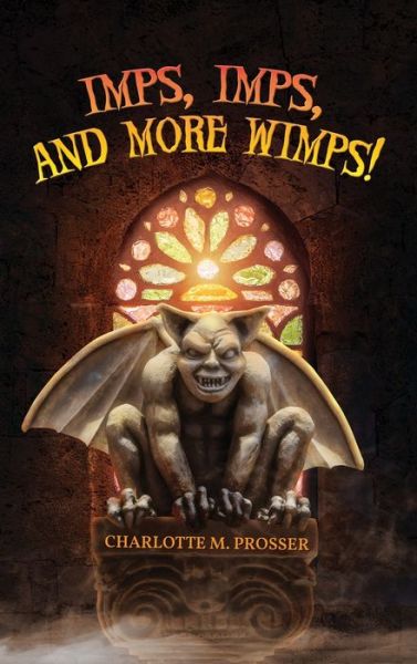 Cover for Charlotte M Prosser · Imps, Imps, and More Whimps! (Hardcover Book) (2020)