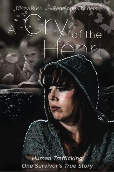 Cover for Debra Rush · Cry of the Heart : Human Trafficking (Book) (2021)