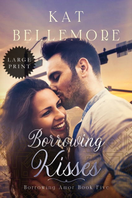 Cover for Kat Bellemore · Borrowing Kisses: Large Print - Borrowing Amor (Paperback Book) [Large type / large print edition] (2020)