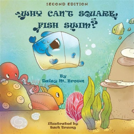 Why Can't Square Fish Swim? - Daisy M Brown - Books - Book Vine Press - 9781952835124 - May 20, 2020