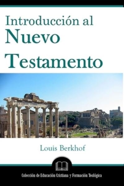 Cover for Louis Berkhof · Introduccion Al Nuevo Testamento (Book) (2022)