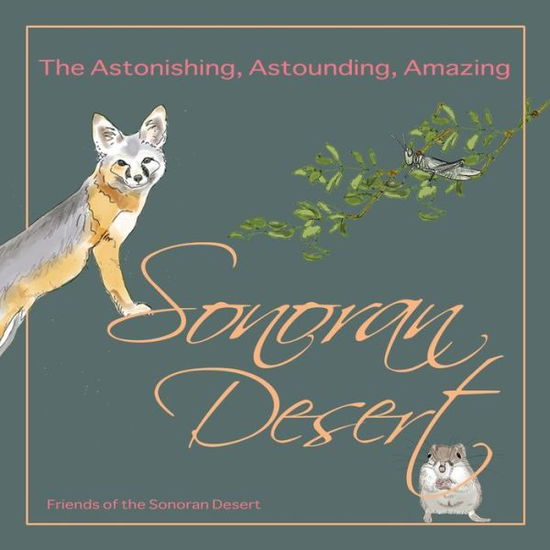 Cover for Andrew T Smith · The Astonishing, Astounding, Amazing Sonoran Desert (Paperback Book) (2019)