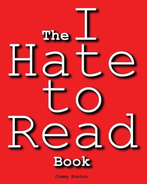 Cover for Jimmy Huston · The I Hate to Read Book (Paperback Book) (2016)