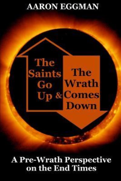 Cover for Aaron Andrew Eggman · The Saints Go Up and The Wrath Comes Down (Paperback Book) (2016)