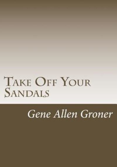 Cover for Gene Allen Groner · Take Off Your Sandals (Pocketbok) (2017)