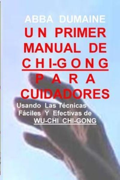 Cover for Abba Dumaine · Un Primer Manual Chi-Gong Para Cuidadores (Pocketbok) (2018)