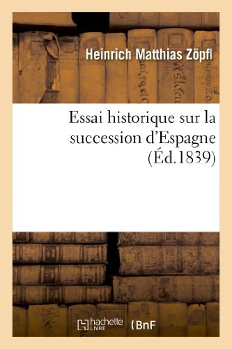 Cover for Zopfl-h · Essai Historique Sur La Succession D'espagne (Pocketbok) [French edition] (2013)