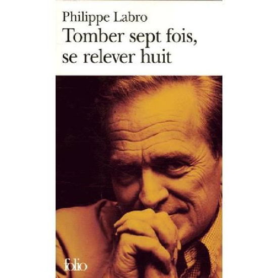 Cover for Philippe Labro · Tomber Sept Fois, Se Relev (Folio) (French Edition) (Paperback Book) [French edition] (2005)