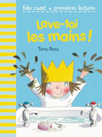 Lave-toi les mains ! - Tony Ross - Kirjat - Gallimard - 9782070631124 - torstai 25. helmikuuta 2010