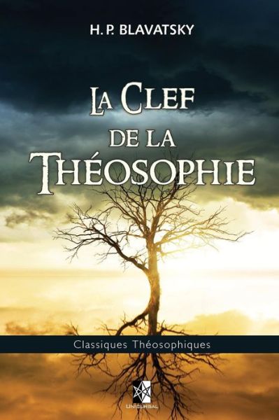 La Clef de la Theosophie - Helena Petrovna Blavatsky - Books - Unicursal - 9782924859124 - December 5, 2017