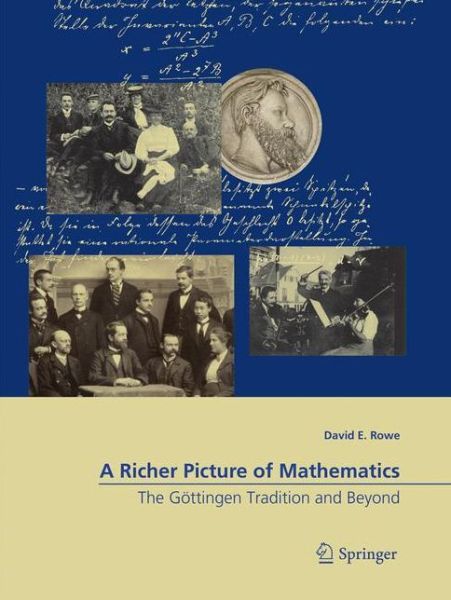 Cover for David E. Rowe · A Richer Picture of Mathematics: The Gottingen Tradition and Beyond (Paperback Book) [Softcover reprint of the original 1st ed. 2018 edition] (2018)