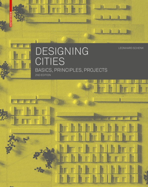 Cover for Leonhard Schenk · Designing Cities: Basics, Principles, Projects (Paperback Book) [2nd extend. edition] (2023)