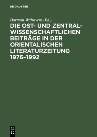 Cover for Hartmut Walravens · Die Ost- Und Zentralasienwissenschaftlichen Beitraege in Der Orientalistischen Literaturzeitung 1976-1992 (Hardcover Book) (1994)