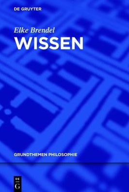 Cover for Elke Brendel · Wissen (Grundthemen Philosophie) (German Edition) (Paperback Book) [German edition] (2013)