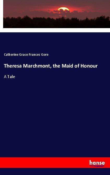 Cover for Gore · Theresa Marchmont, the Maid of Hon (Bog) (2022)