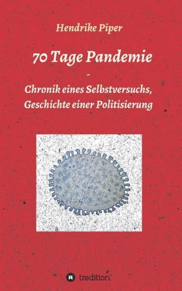 70 Tage Pandemie - Piper - Boeken -  - 9783347097124 - 23 juni 2020