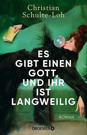 Cover for Christian Schulte-Loh · Es gibt einen Gott, und ihr ist langweilig (Book) (2023)