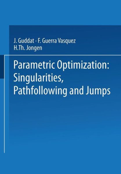 Parametric Optimization: Singularities, Pathfollowing and Jumps - J Guddat - Books - Vieweg+teubner Verlag - 9783519021124 - December 1, 1990