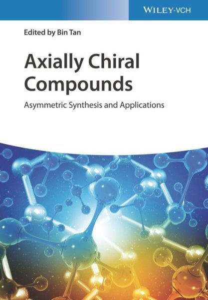 Cover for B Tan · Axially Chiral Compounds: Asymmetric Synthesis and Applications (Gebundenes Buch) (2021)