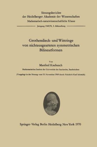 Cover for Manfred Knebusch · Grothendieck- Und Wittringe Von Nichtausgearteten Symmetrischen Bilinearformen - Sitzungsberichte Der Heidelberger Akademie Der Wissenschaften / Sitzungsber.heidelberg 69/70 (Taschenbuch) [German edition] (1970)
