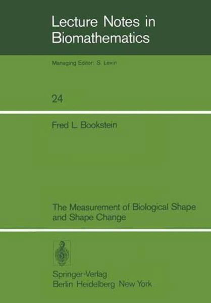 The Measurement of Biological Shape and Shape Change - Lecture Notes in Biomathematics - F.l. Bookstein - Bücher - Springer-Verlag Berlin and Heidelberg Gm - 9783540089124 - 1. Juli 1978