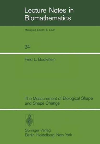 The Measurement of Biological Shape and Shape Change - Lecture Notes in Biomathematics - F.l. Bookstein - Books - Springer-Verlag Berlin and Heidelberg Gm - 9783540089124 - July 1, 1978