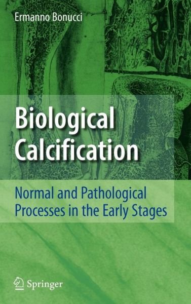 Cover for Ermanno Bonucci · Biological Calcification: Normal and Pathological Processes in the Early Stages (Hardcover Book) [2007 edition] (2006)