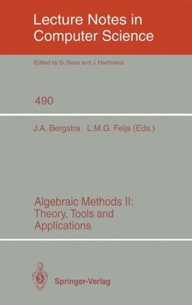 Cover for Jan a Bergstra · Algebraic Methods: Theory, Tools and Applications (Theory, Tools and Applications) - Lecture Notes in Computer Science (Taschenbuch) (1991)