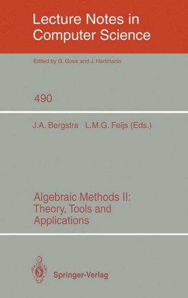 Algebraic Methods: Theory, Tools and Applications (Theory, Tools and Applications) - Lecture Notes in Computer Science - Jan a Bergstra - Bøker - Springer-Verlag Berlin and Heidelberg Gm - 9783540539124 - 10. april 1991