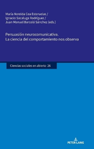 Cover for Persuasion Neurocomunicativa. La Ciencia del Comportamiento Nos Observa - Ciencias Sociales En Abierto (Hardcover Book) [New edition] (2025)