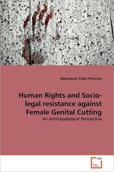 Cover for Ngambouk Vitalis Pemunta · Human Rights and Socio-legal Resistance Against Female Genital Cutting: an Anthropological Perspective (Paperback Bog) (2011)