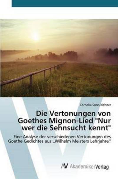 Cover for Sonnleithner Cornelia · Die Vertonungen Von Goethes Mignon-lied (Paperback Book) (2015)