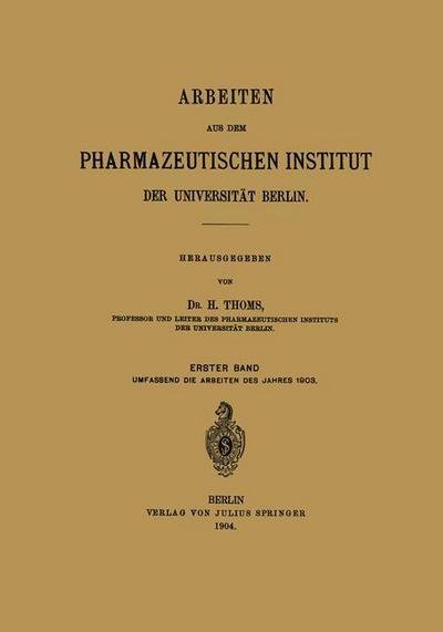 Cover for H Thoms · Arbeiten Aus Dem Pharmazeutischen Institut Der Universitat Berlin: Erster Band (Taschenbuch) [German, 1904 edition] (1904)