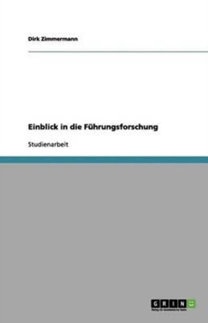 Einblick in die Führungsfors - Zimmermann - Libros - GRIN Verlag - 9783656117124 - 4 de febrero de 2012