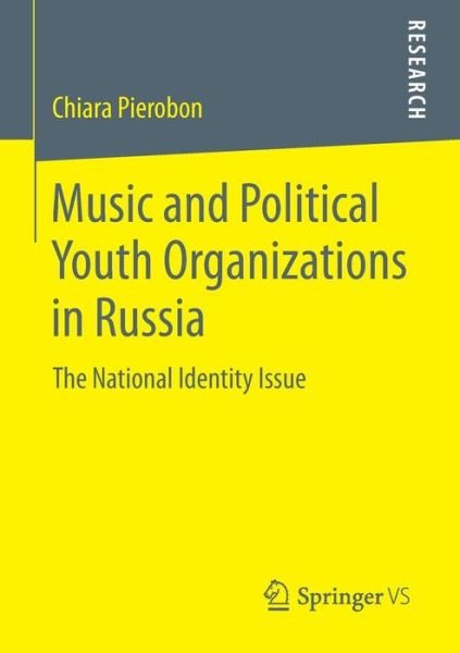 Chiara Pierobon · Music and Political Youth Organizations in Russia: The National Identity Issue (Paperback Book) [2014 edition] (2013)