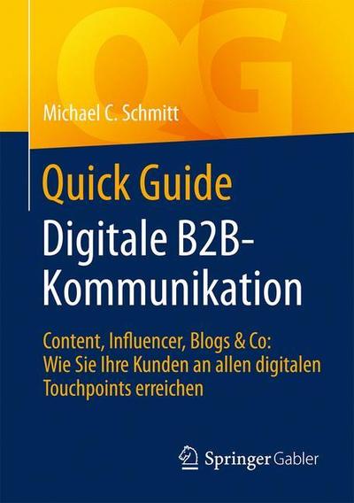 Quick Guide Digitale B2B Kommunikation - Schmitt - Książki - Springer Gabler - 9783658142124 - 26 października 2018