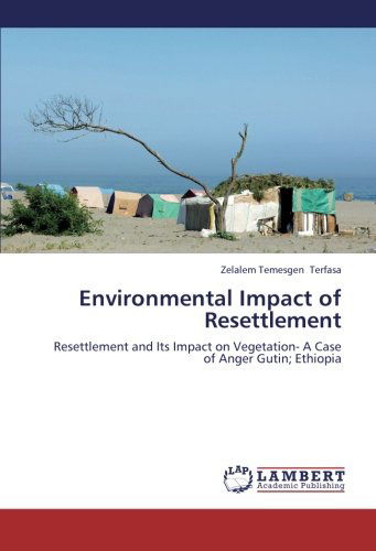 Cover for Zelalem Temesgen Terfasa · Environmental Impact of Resettlement: Resettlement and Its Impact on Vegetation- a Case of Anger Gutin; Ethiopia (Paperback Bog) (2012)