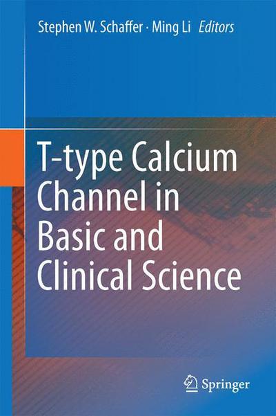 Cover for Stephen W Schaffer · T-type Calcium Channels in Basic and Clinical Science (Hardcover Book) [2015 edition] (2014)