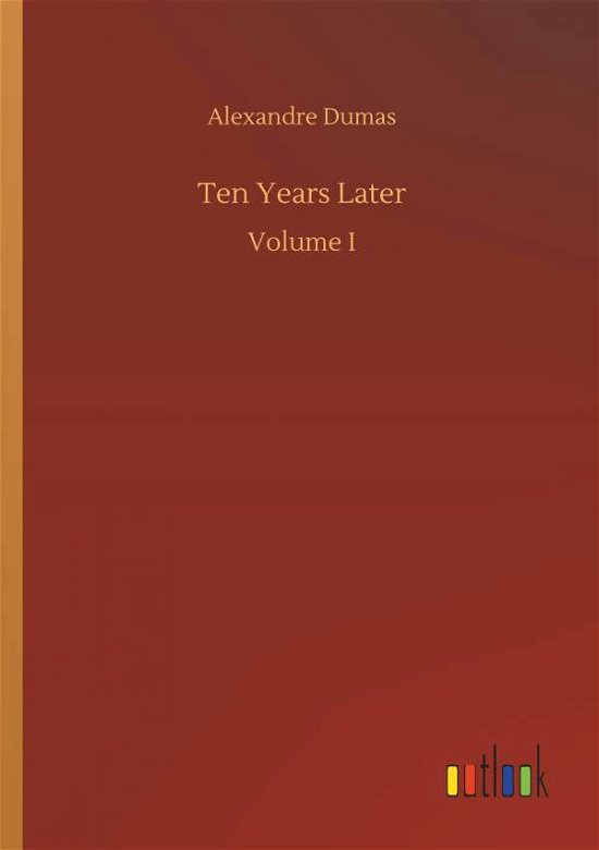 Ten Years Later - Dumas - Livres -  - 9783734059124 - 25 septembre 2019