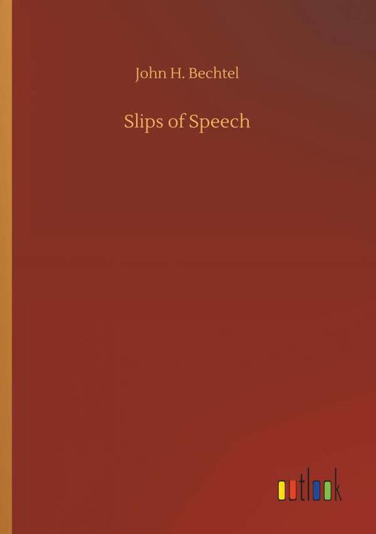 Cover for Bechtel · Slips of Speech (Book) (2019)