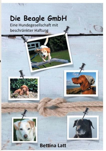 Cover for Bettina Latt · Die Beagle Gmbh (Paperback Book) [German edition] (2015)