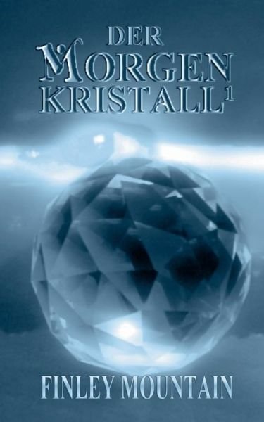 Cover for Finley Mountain · Der Morgenkristall (Paperback Book) [German edition] (2015)