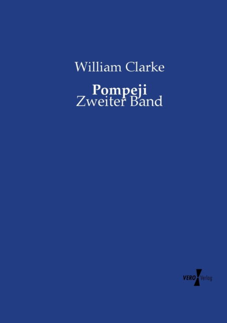 Cover for Clarke, William, PhD (Associate Professor of Pathology Division of Clinical Chemistry Johns Hopkins School of Medicine Director Clinical Toxicology Director Critical and Point-Of-Care Testing the Johns Hopkins Hospital Johns Hopkins University Baltimore M · Pompeji: Zweiter Band (Paperback Book) (2020)