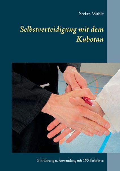 Cover for Wahle · Selbstverteidigung mit dem Kubota (Book) (2016)