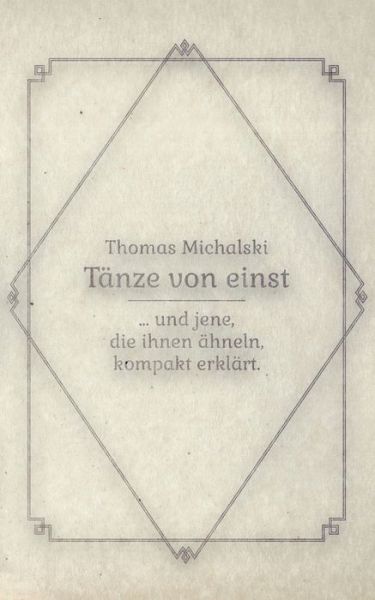Cover for Thomas Michalski · Tanze von Einst: ... und jene, die ihnen ahneln, kompakt erklart (Paperback Book) (2020)