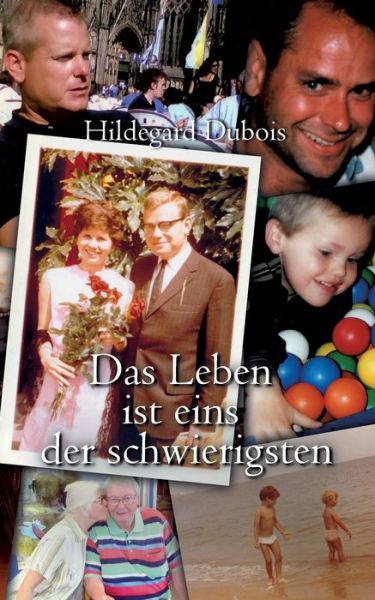 Cover for Hildegard DuBois · Das Leben ist eins der schwierigsten (Paperback Book) (2020)