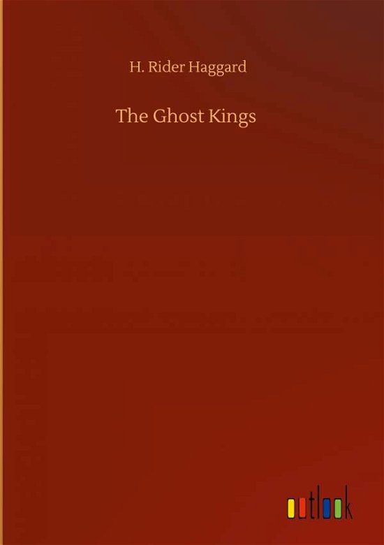 Cover for Sir H Rider Haggard · The Ghost Kings (Gebundenes Buch) (2020)