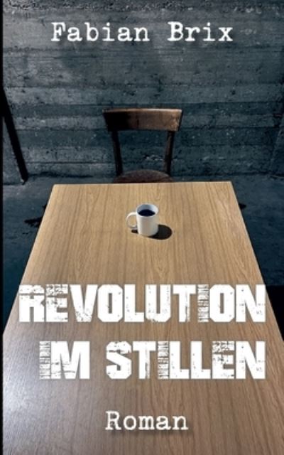 Cover for Fabian Brix · Revolution im Stillen (Taschenbuch) (2021)