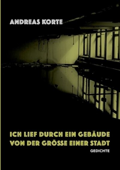 Cover for Andreas Korte · Ich lief durch ein Gebude von der Gre einer Stadt (Paperback Book) (2022)
